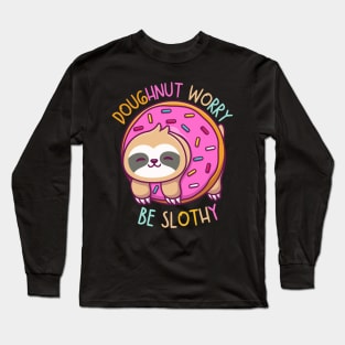 Doughnut Worry Be a Slothy Long Sleeve T-Shirt